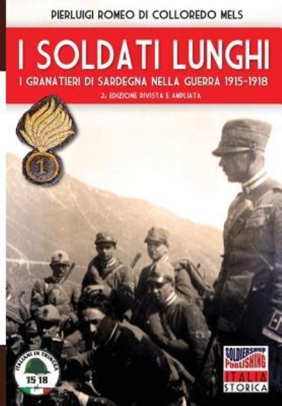 I soldati lunghi - Pierluigi Romeo Di Colloredo Mels - Libros - SOLDIERSHOP - 9788893273169 - 10 de febrero de 2018