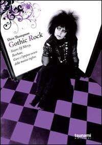 Gothic Rock. Sister Of Mercy, Buhaus, Cure E L'Epopea Oscura Della Musica - Dave Thompson - Bücher -  - 9788896131169 - 