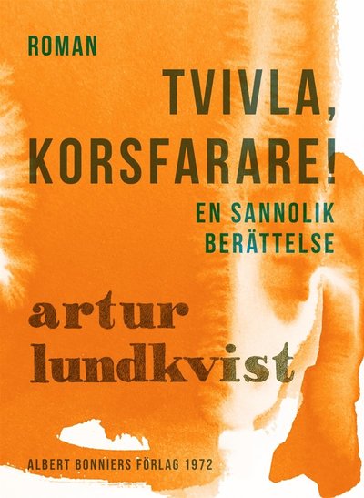 Cover for Artur Lundkvist · Tvivla, korsfarare! : en sannolik berättelse (ePUB) (2017)