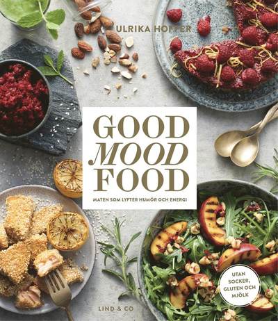 Cover for Ulrika Hoffer · Good mood food : maten som lyfter humör och energi (Hardcover Book) (2015)