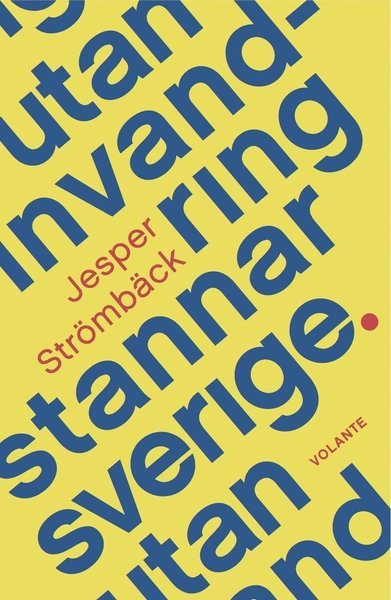 Cover for Jesper Strömbäck · Utan invandring stannar Sverige (Bound Book) (2016)