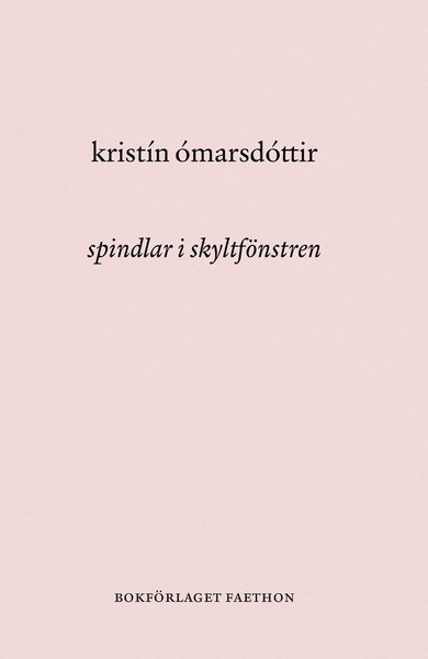 (poesis): Spindlar i skyltfönstren - Kristín Ómarsdóttir - Books - Bokförlaget Faethon - 9789189113169 - September 24, 2020