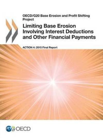 Cover for Oecd Organisation For Economic Co-Operation And Development · Oecd/G20 Base Erosion and Profit Shifting Project Limiting Base Erosion Involving Interest Deductions and Other Financial Payments, Action 4 - 2015 Final Report (Paperback Book) (2015)