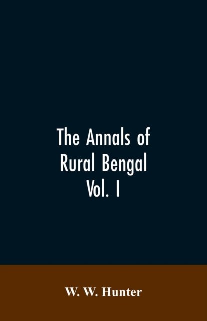 Cover for W W Hunter · The Annals of Rural Bengal (Taschenbuch) (2019)