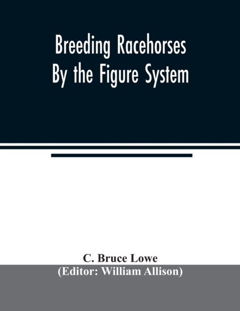 Cover for C Bruce Lowe · Breeding racehorses by the figure system (Paperback Bog) (2020)