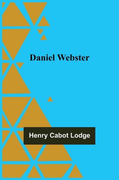 Cover for Henry Cabot Lodge · Daniel Webster (Paperback Book) (2021)