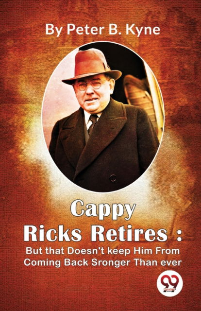 Cover for Peter B.Kyne · Cappy Ricks Retires : But That Doesn't Keep Him from Coming Back Sronger Than Ever (Paperback Book) (2023)