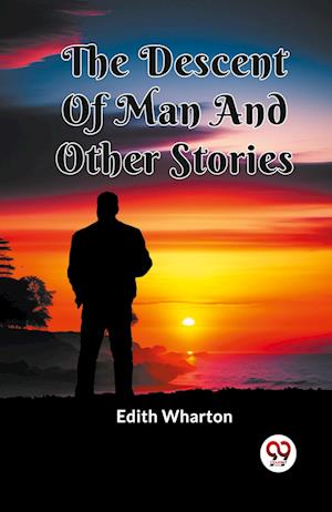 Cover for Edith Wharton · The Descent Of Man And Other Stories (Taschenbuch) (2024)