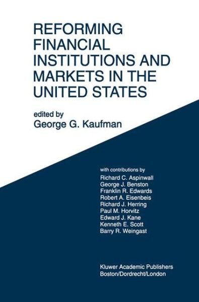 George G Kaufman · Reforming Financial Institutions and Markets in the United States: Towards Rebuilding a Safe and More Efficient System (Pocketbok) [Softcover reprint of the original 1st ed. 1994 edition] (2012)