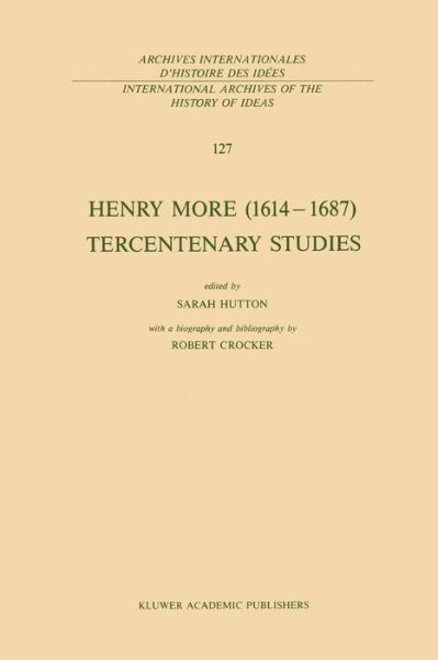 S Hutton · Henry More (1614-1687) Tercentenary Studies: with a biography and bibliography by Robert Crocker - International Archives of the History of Ideas / Archives Internationales d'Histoire des Idees (Pocketbok) [Softcover reprint of the original 1st ed. 1990 edition] (2011)