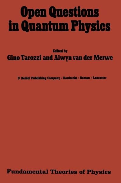 Cover for G Tarozzi · Open Questions in Quantum Physics: Invited Papers on the Foundations of Microphysics - Fundamental Theories of Physics (Pocketbok) [Softcover Reprint of the Original 1st Ed. 1985 edition] (2011)