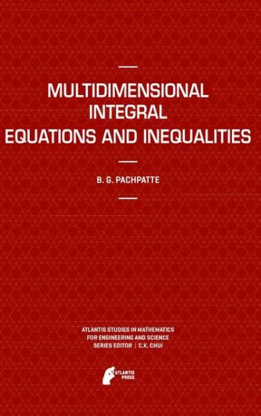 Cover for B.G. Pachpatte · Multidimensional Integral Equations and Inequalities - Atlantis Studies in Mathematics for Engineering and Science (Hardcover Book) [Edition. Ed. edition] (2011)