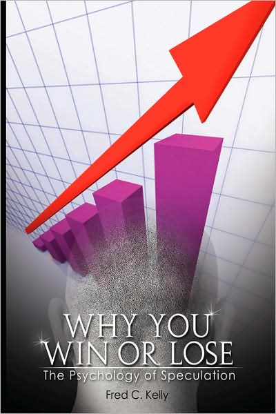 Cover for Fred C. Kelly · Why You Win or Lose: the Psychology of Speculation (Paperback Book) (2008)