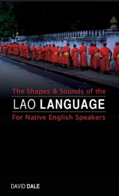 Cover for David Dale · The Shapes and Sounds of the Lao Language : For Native English Speakers (Hardcover Book) [2nd edition] (2018)