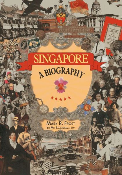 Cover for Mark Ravinder Frost · Singapore: A Biography (Paperback Book) (2013)