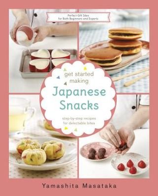 Cover for Chef Yamashita Masataka · Get Started Making Japanese Snacks - The Get Started Making Series (Hardcover Book) (2018)