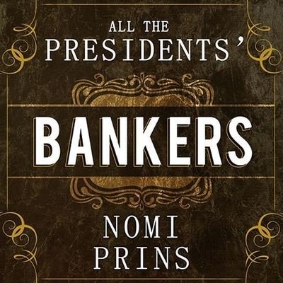 Cover for Nomi Prins · All the Presidents' Bankers (CD) (2014)