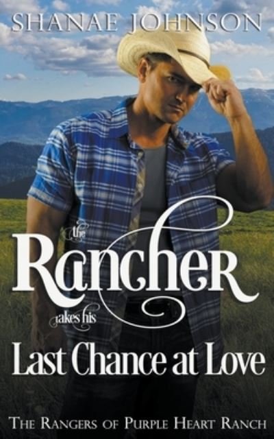 Cover for Shanae Johnson · The Rancher takes his Last Chance at Love (Pocketbok) (2020)