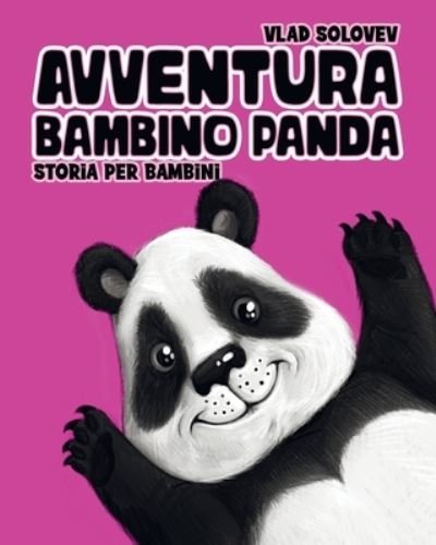 Avventura Bambino Panda: storia per bambini - Vlad Solovev - Books - Independently Published - 9798409510169 - January 28, 2022
