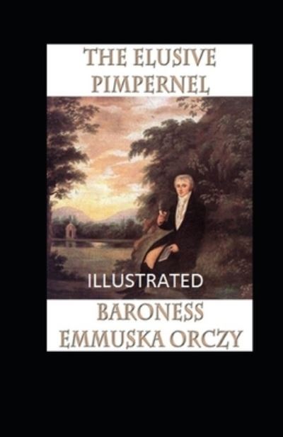 Cover for Baroness Emmuska Orczy · The Elusive Pimpernel Annotated (Paperback Book) (2021)