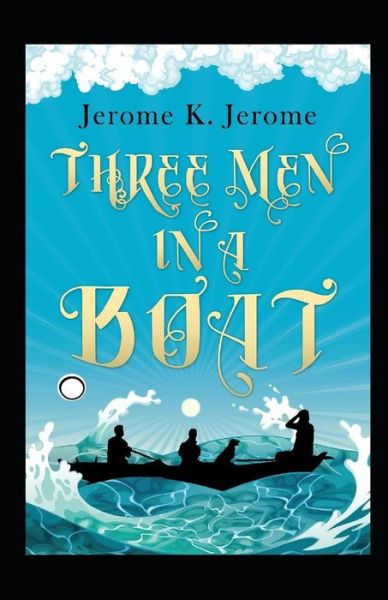 Cover for Jerome Klapka Jerome · Three Men in a Boat Annotated (Taschenbuch) (2021)