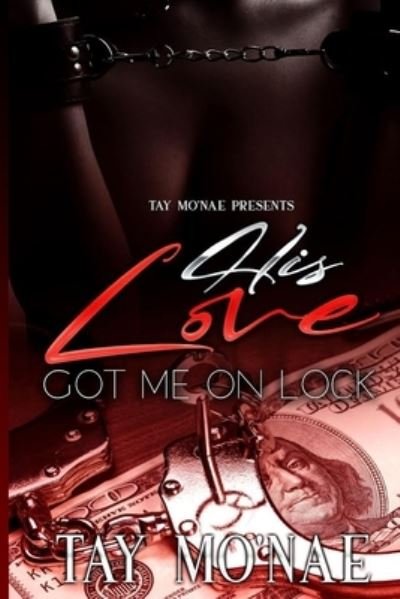 Cover for Tay Mo'nae · His Love Got Me On Lock - On Lock (Pocketbok) (2021)