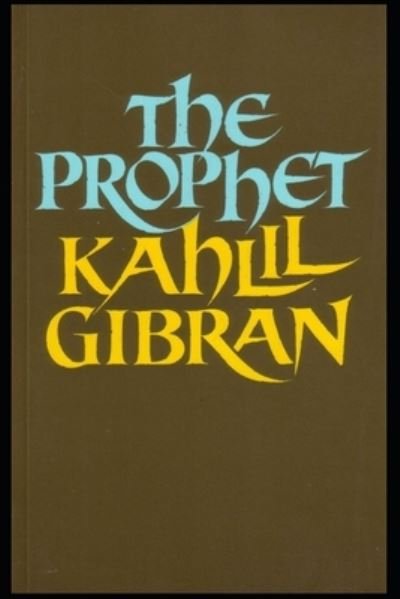 The Prophet - Kahlil Gibran - Libros - Independently Published - 9798552306169 - 23 de octubre de 2020