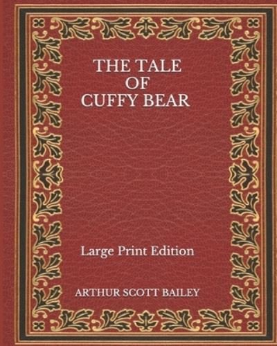 Cover for Arthur Scott Bailey · The Tale of Cuffy Bear - Large Print Edition (Taschenbuch) (2020)