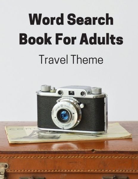 Travel Theme Word Search Book For Adults: Large Print Puzzle Book Gift With Solutions - Exploring the World Book - Nzactivity Publisher - Livres - Independently Published - 9798650019169 - 31 mai 2020