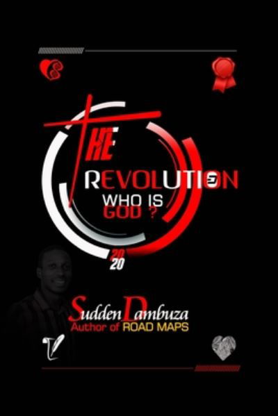 The Revolution - Sudden Dambuza - Kirjat - Independently Published - 9798650233169 - keskiviikko 10. kesäkuuta 2020