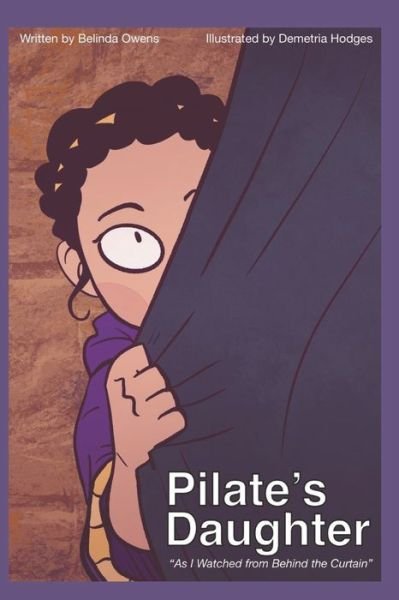 Pilate's Daughter: As I Watched From Behind The Curtain - Belinda K Owens - Livres - Independently Published - 9798651843169 - 7 juin 2020