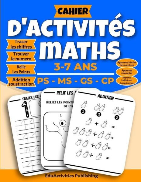 Cover for Eduactivities Publishing · Cahier D'activites Maths - 3-7 ANS - PS - MS - GS - CP (Paperback Book) (2020)