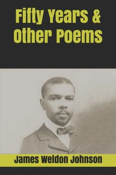 Cover for James Weldon Johnson · Fifty Years &amp; Other Poems (Paperback Book) (2020)