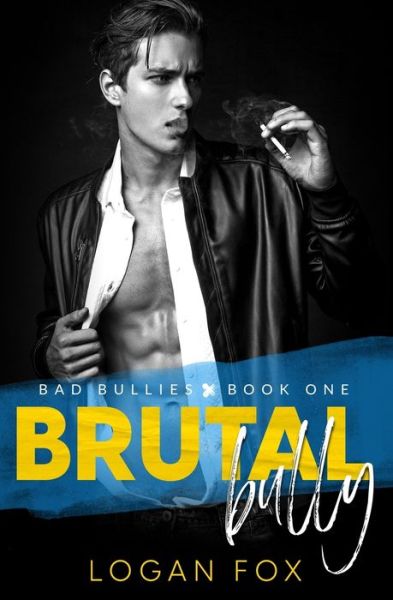 Cover for Logan Fox · Brutal Bully (Bad Bullies Book One): A Dark High School Bully Romance - Bad Bullies (Paperback Book) (2020)