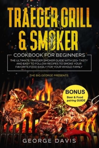 Cover for George Davis · Traeger Grill &amp; Smoker Cookbook for Beginners (Paperback Book) (2021)