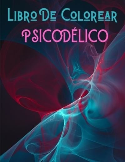 Cover for Edicion Colorante Arte Sy · Psicodelico Libro De Colorear (Paperback Book) (2021)