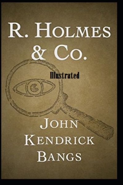 Cover for John Kendrick Bangs · R. Holmes &amp; Co. Illustrated (Paperback Book) (2021)