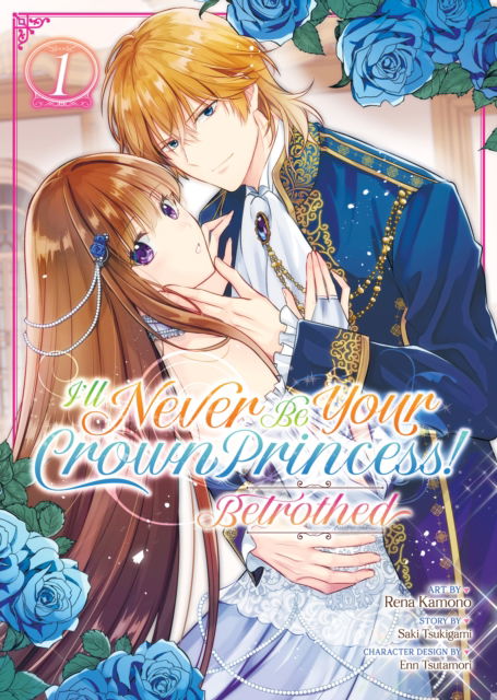 Cover for Saki Tsukigami · I'll Never Be Your Crown Princess! - Betrothed (Manga) Vol. 1 - I'll Never Be Your Crown Princess! - Betrothed (Manga) (Paperback Book) (2024)