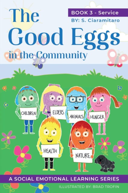 Cover for S Ciaramitaro · The Good Eggs in the Community: Essential Concepts for Children about Virtues, Diversity, and Service - The Social Emotional Learning (Paperback Book) (2022)