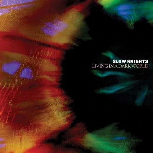 Cover for Slow Knights · Living in a Dark World (CD) (2015)