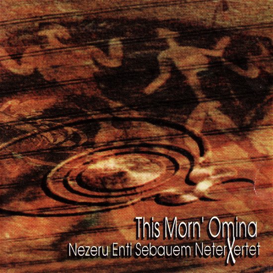 Cover for This Morn' Omina · Nezeru Enti Sebauem Neterxertet (CD) (1997)