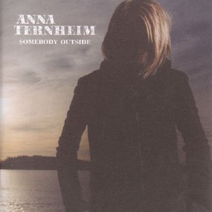 Somebody Outside - Anna Ternheim - Música - STOCKHOLM - 0602498670170 - 9 de febrero de 2006