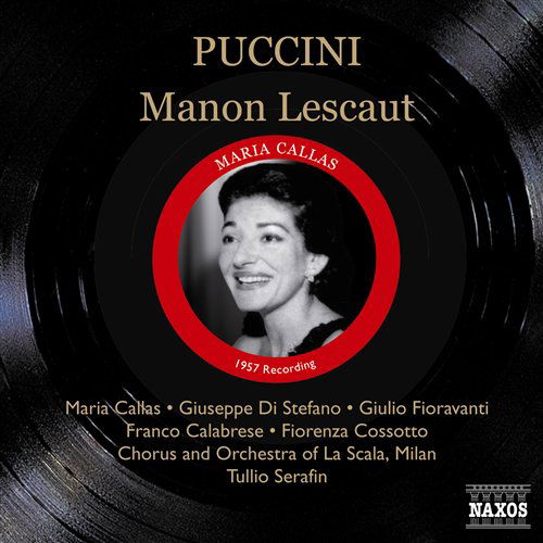 PUCCINI: Manon Lescaut - Calabrese, Franco / Callas, Maria / Cossotto, Fiorenza/Di Stefano, Giuseppe / Erede, Alberto / Fioravanti, Giulio / Formichini, Dino / Forti, Carlo / Milan La Scala Chorus / Milan La Scala Orchestra / Morresi, Giuseppe / Ricciardi, Franco / Serafin, Tulli - Música - Naxos Historical - 0636943203170 - 4 de janeiro de 2010