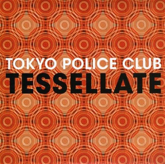 Cover for Tokyo Police Club · Tessellate (X2) (7&quot;) (2008)