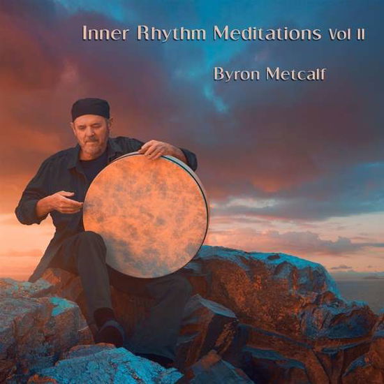 Inner Rhythm Meditations Vol II - Byron Metcalf - Music - HEART DANCE RECORDS - 0689394474170 - January 4, 2019