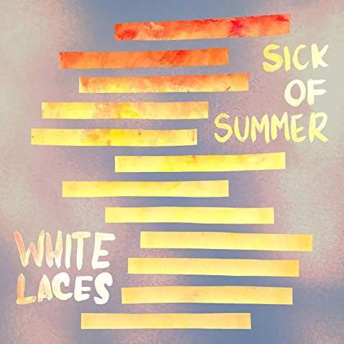Sick Of Summer - White Laces - Muziek - EggHunt Records/Clandestine - 0703610876170 - 30 september 2016