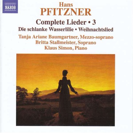 Hans Pfitzner: Complete Lieder. Vol. 3 - Die Schlanke Wasserlilie. Weihnachtslied - Baumgartner / Stallmeister - Musik - NAXOS - 0747313308170 - 10. maj 2019