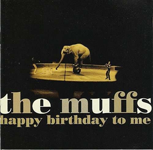 Happy Birthday to Me - The Muffs - Music - ROCK - 0816651014170 - March 3, 2017