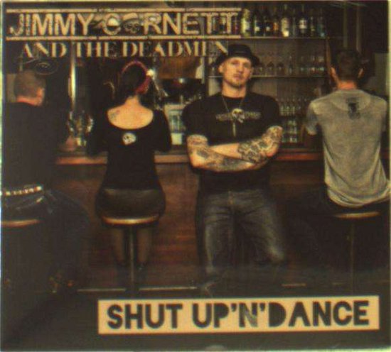 Cover for Cornett, Jimmy and the Deadmen · Shut Up 'N' Dance (CD) (2017)