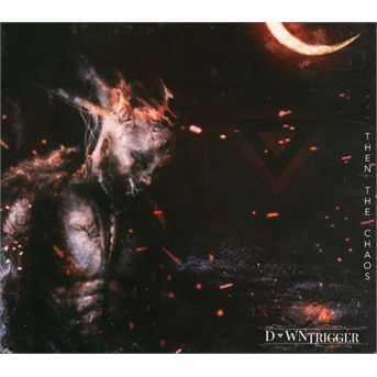 Cover for Down Trigger · Then The Chaos (CD) (2019)
